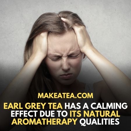 Earl Grey tea has the calming effects