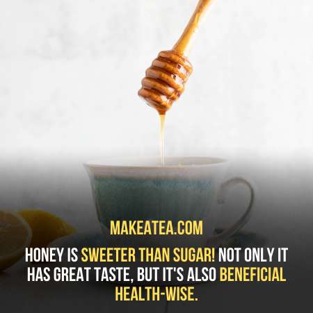 honey is a perfect for tea.