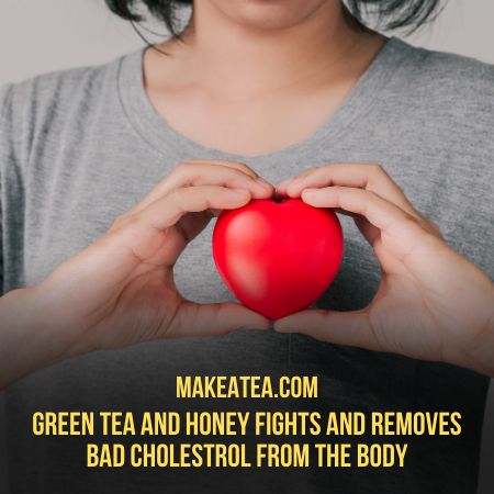 Green Tea and Honey Fights and Remove Bad Cholesterol