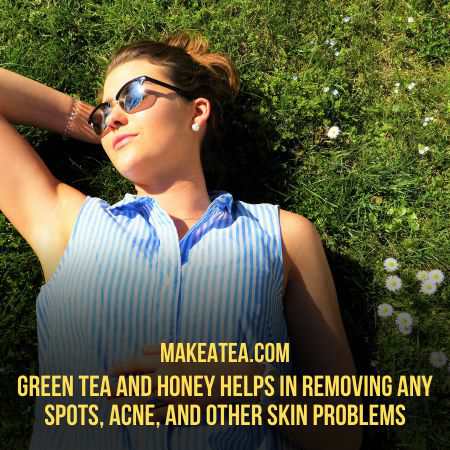 Green Tea and Honey helps in Removing Spots and Acne