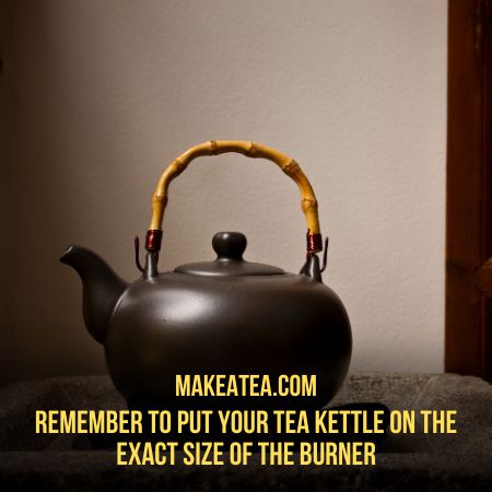How to use a Tea Kettle according to burner size