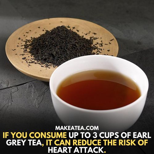 If you consume up to 3 cups of earl grey tea, it may reduce the risk of heart attack
