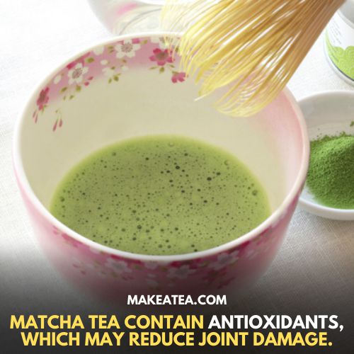 Matcha tea contain antioxidants, which may reduce joint damage