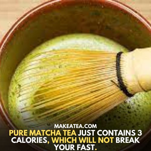 Pure matcha tea just contains 3 calories, which will not break your fast