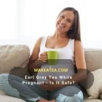 Earl grey tea while pregnant