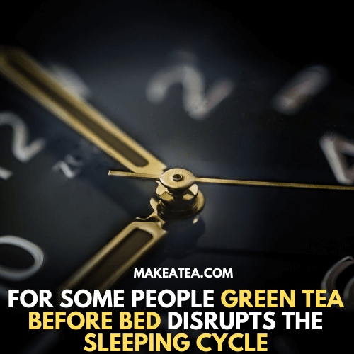 Green tea before bed may disrupts sleep