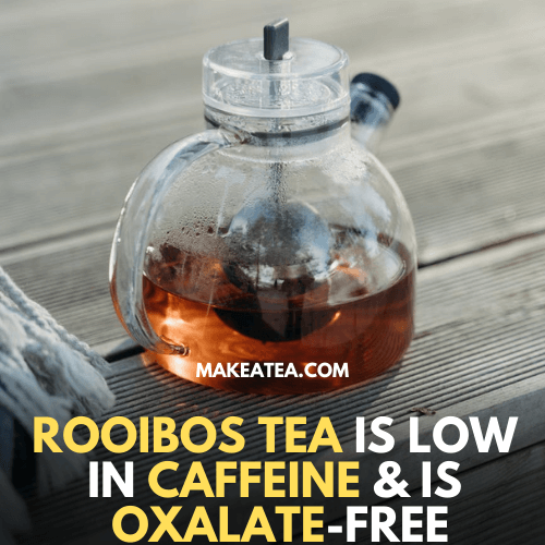 A pot of rooibos tea good for kidneys