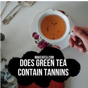 A cup of green tea that has tannins