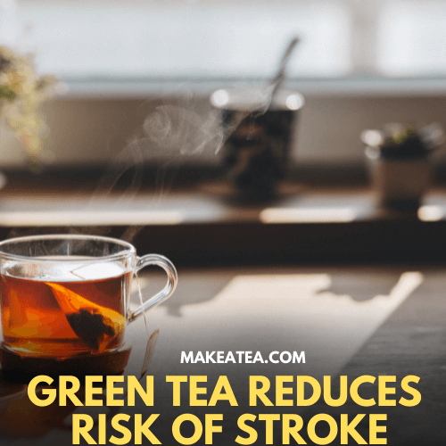 A cup of green tea which reduces strokes